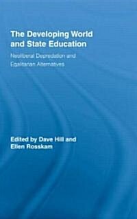 The Developing World and State Education : Neoliberal Depredation and Egalitarian Alternatives (Hardcover)