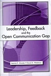 Leadership, Feedback and the Open Communication Gap (Paperback)