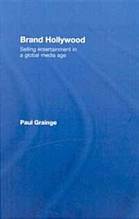 Brand Hollywood : Selling Entertainment in a Global Media Age (Hardcover)