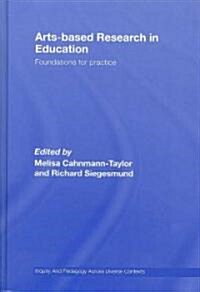 Arts-Based Research in Education: Foundations for Practice (Hardcover)