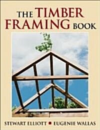 The Timber Framing Book (Paperback)