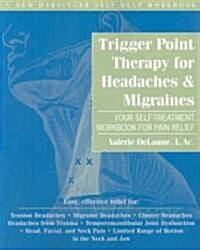 Trigger Point Therapy for Headaches and Migraines: Your Self -Treatment Workbook for Pain Relief (Paperback)