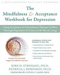 The Mindfulness & Acceptance Workbook for Depression: Using Acceptance & Commitment Therapy to Move Through Depression & Create a Life Worth Living [W (Paperback, Workbook)