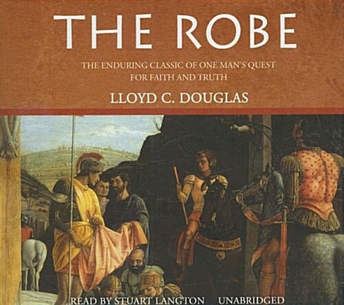 The Robe: The Enduring Classic of One Mans Quest for Faith and Truth (Audio CD)
