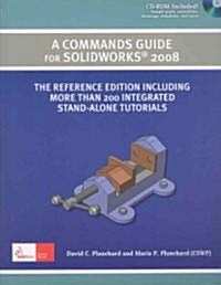 Commands Guide Tutorial for Solidworks 2008 (Paperback, 1st)