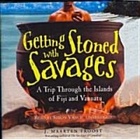 Getting Stoned with Savages: A Trip Through the Islands of Fiji and Vanuatu (Audio CD)