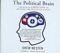 The Political Brain: The Role of Emotion in Deciding the Fate of the Nation (Audio CD)