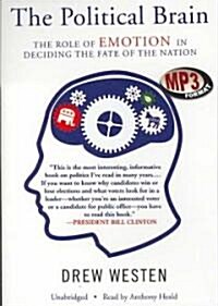 The Political Brain: The Role of Emotion in Deciding the Fate of the Nation (MP3 CD)
