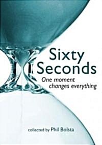 Sixty Seconds: One Moment Changes Everything (Hardcover)