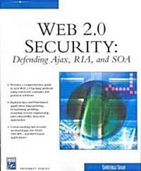 Web 2.0 Security: Defending Ajax, RIA, and SOA [With CDROM] (Paperback)