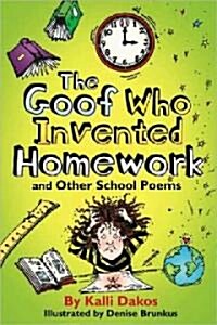 The Goof Who Invented Homework and Other School Poems (Paperback, Reprint)