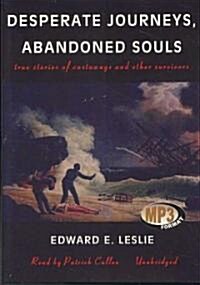 Desperate Journeys, Abandoned Souls: True Stories of Castaways and Other Survivors (MP3 CD)