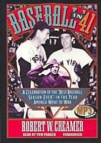 Baseball in 41: A Celebration of the Best Baseball Season Ever--In the Year America Went to War (MP3 CD)