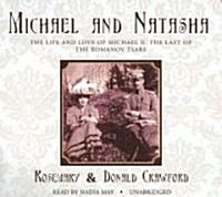 Michael and Natasha: The Life and Love of Michael II, the Last of the Romanov Tsars (Audio CD)