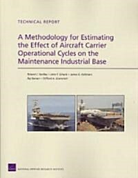 A Methodology for Estimating the Effect of Aircraft-Carrier Operational Cycles on the Maintenance Industrial Base (Paperback)