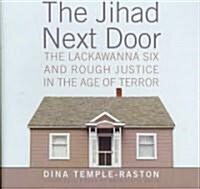 The Jihad Next Door: The Lackawanna Six and Rough Justice in an Age of Terror (Audio CD)