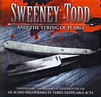 Sweeney Todd and the String of Pearls: An Audio Melodrama in Three Despicable Acts (Audio CD)