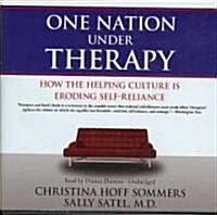 One Nation Under Therapy: How the Helping Culture Is Eroding Self-Reliance (Audio CD)