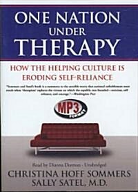 One Nation Under Therapy: How the Helping Culture Is Eroding Self-Reliance (MP3 CD)