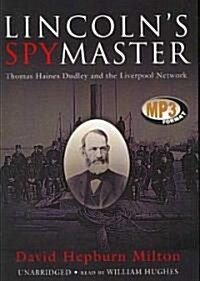 Lincolns Spy Master: Thomas Haines Dudley and the Liverpool Network (MP3 CD)