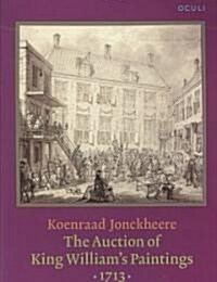 The Auction of King Williams Paintings 1713 (Paperback)