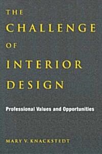 The Challenge of Interior Design: Professional Value and Opportunities (Paperback)