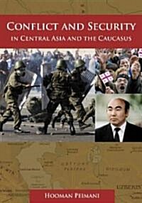 Conflict and Security in Central Asia and the Caucasus (Hardcover)