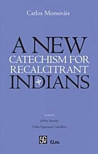 New Catchechism for Recalcitrant Indians (Hardcover)