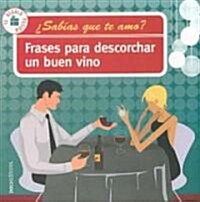 Frases para descorchar un buen vino/ Phrases to Uncork a Good Wine (Paperback)