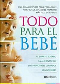 Todo para el bebe/ Everything for the Baby (Paperback)