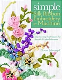 Simple Silk Ribbon Embroidery by Machine (Paperback)