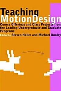 Teaching Motion Design: Course Offerings and Class Projects from the Leading Graduate and Undergraduate Programs (Paperback)