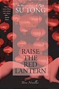 Raise the Red Lantern: Three Novellas (Paperback, Perennial)
