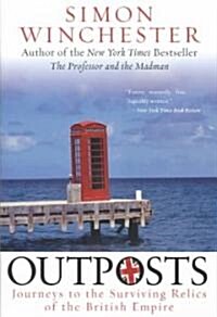 Outposts: Journeys to the Surviving Relics of the British Empire (Paperback)