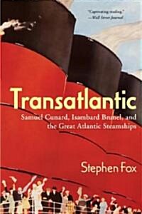 Transatlantic: Samuel Cunard, Isambard Brunel, and the Great Atlantic Steamships (Paperback)
