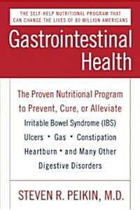 Gastrointestinal Health Third Edition: The Proven Nutritional Program to Prevent, Cure, or Alleviate Irritable Bowel Syndrome (Ibs), Ulcers, Gas, Cons (Paperback, 3)
