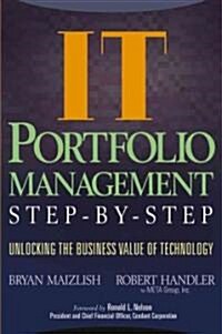 It (Information Technology) Portfolio Management Step-By-Step: Unlocking the Business Value of Technology (Hardcover)