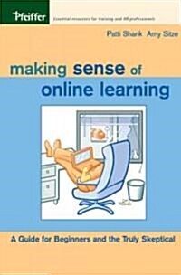Making Sense of Online Learning: A Guide for Beginners and the Truly Skeptical (Paperback)