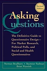 Asking Questions: The Definitive Guide to Questionnaire Design -- For Market Research, Political Polls, and Social and Health Questionna (Paperback, 2, Revised)