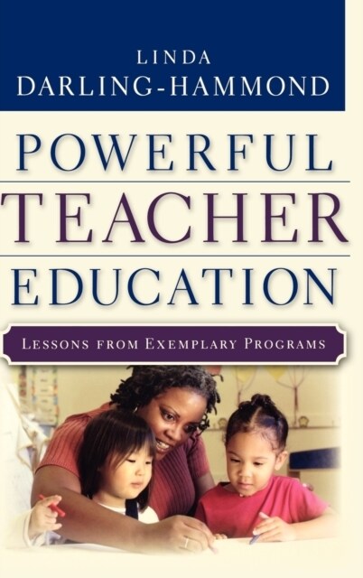 Powerful Teacher Education: Lessons from Exemplary Programs (Hardcover)