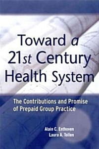 Toward a 21st Century Health System (Hardcover, 1st)