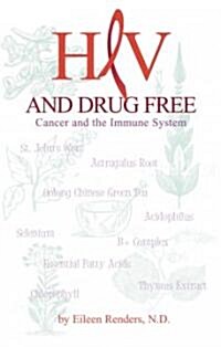 HIV and Drug Free: Cancer and the Immune System Including Natural Therapy Recommendations (Paperback)