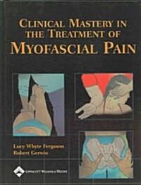 Clinical Mastery in the Treatment of Myofascial Pain (Paperback)