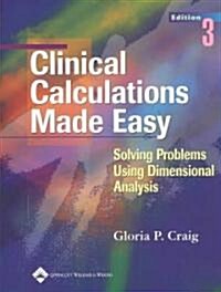Clinical Calculations Made Easy (Paperback, CD-ROM, 3rd)