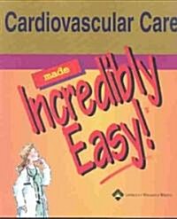 Cardiovascular Care Made Incredibly Easy! (Paperback)