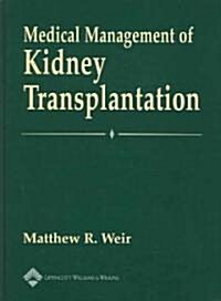 Medical Management of Kidney Transplantation (Hardcover)