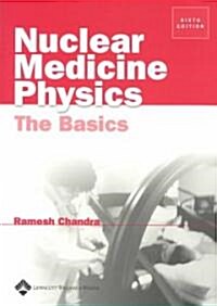 Nuclear Medicine Physics (Paperback, 6th)