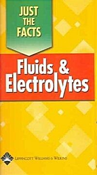 Just the Facts Fluids and Electrolytes (Paperback, Spiral)