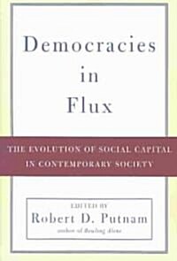 Democracies in Flux: The Evolution of Social Capital in Contemporary Society (Paperback)