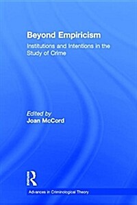 Beyond Empiricism : Institutions and Intentions in the Study of Crime (Hardcover)